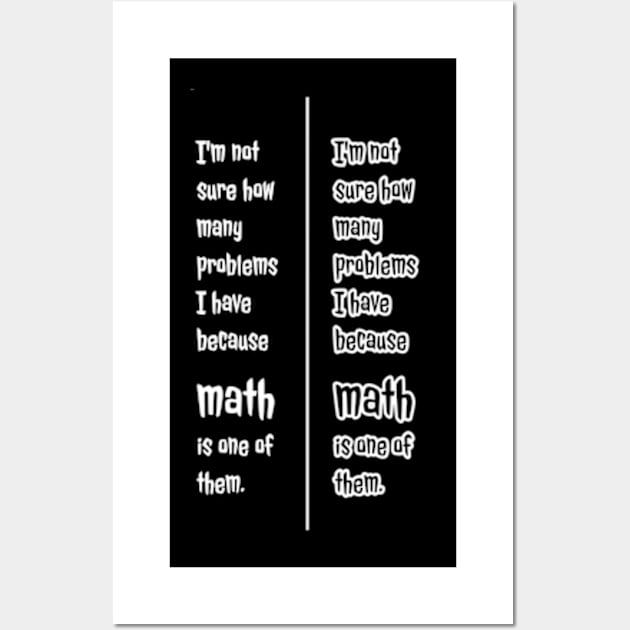 I'm not sure how many problems I have because math is one of them. Wall Art by Avinya